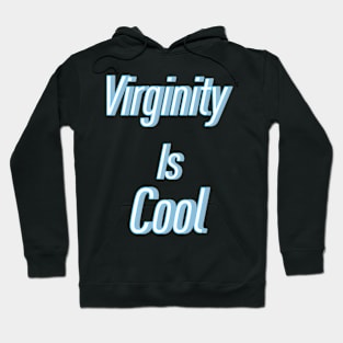 Virginity is Cool Hoodie